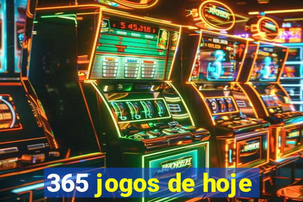 365 jogos de hoje